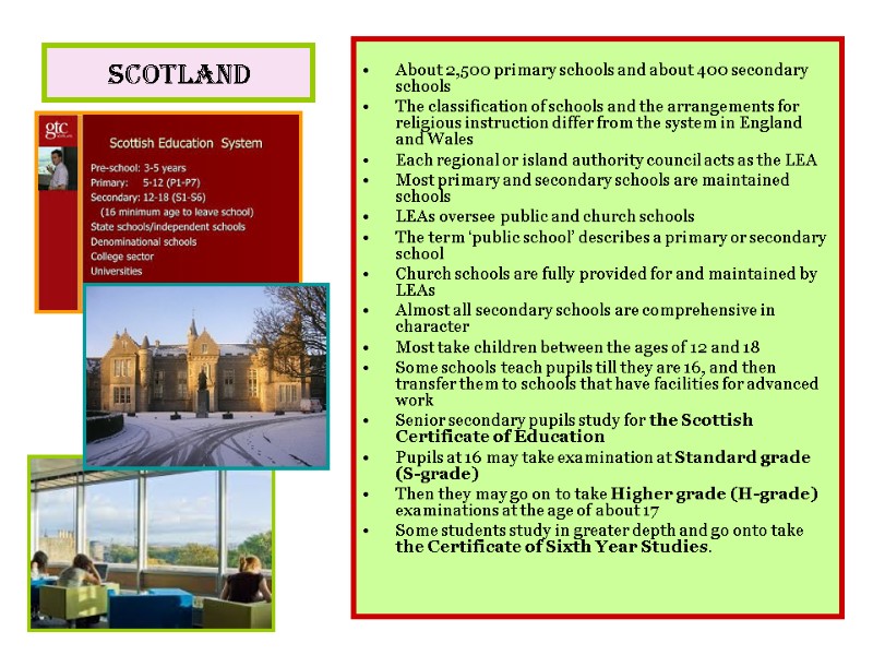 SCOTLAND  About 2,500 primary schools and about 400 secondary schools  The classification